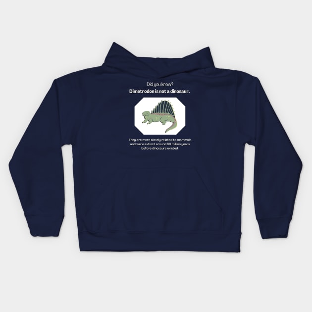 Did You Know: Dimetrodon is not a dinosaur (MD23DYK001) Kids Hoodie by Maikell Designs